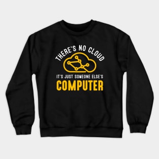 There is no cloud It´s Just Someone Else´s Computer Crewneck Sweatshirt